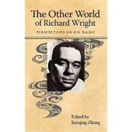 The Other World of Richard Wright by Zheng, Jianqing, 9781617030222