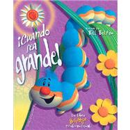 Cuando sea grande! When I'm Big!, Spanish-Language Edition by Tagg, Christine; Bolton, Bill, 9789707180222