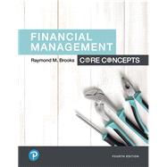 Financial Management Core Concepts, Student Value Edition Plus MyLab Finance with Pearson eText -- Access Card Package by Brooks, Raymond, 9780134830223