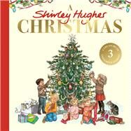 A Shirley Hughes Christmas A festive treasury of three favourite stories by Hughes, Shirley, 9780241680223