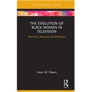 The Evolution of Black Women in Television by Cheers, Imani M., 9780367890223