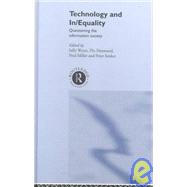 Technology and In/equality: Questioning the Information Society by Henwood,Flis, 9780415230223