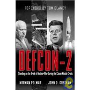 Defcon-2 : Standing on the Brink of Nuclear War During the Cuban Missile Crisis by Polmar, Norman; Gresham, John D.; Clancy, Tom, 9780471670223