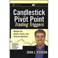 Candlestick and Pivot Point Trading Triggers, + Website Setups for Stock, Forex, and Futures Markets by Person, John L., 9780471980223