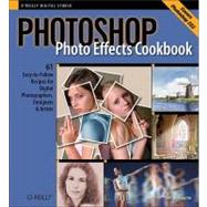 Photoshop Photo Effects Cookbook : 61 Easy-to-Follow Recipes for Digital Photographers, Designers, and Artists by Shelbourne, Tim, 9780596100223
