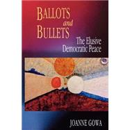 Ballot and Bullets by Gowa, Joanne S., 9780691070223