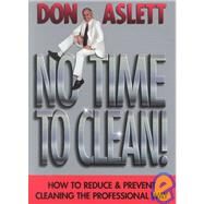 No Time to Clean by Aslett, Don; Lagory, Craig, 9780937750223