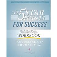 The 5 Star Points for Sucess - Workbook Manifest Your Dreams, Live Your Life's Purpose by Thomas, Jacqueline Oya, 9780990980223