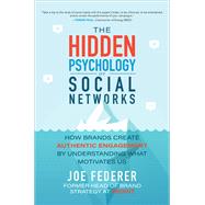 The Hidden Psychology of Social Networks: How Brands Create Authentic Engagement by Understanding What Motivates Us by Federer, Joe, 9781260460223