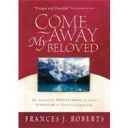 Come Away My Beloved by Roberts, Frances J., 9781593100223
