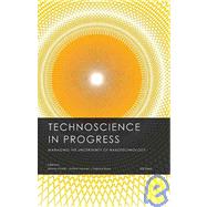 Technoscience in Progress. Managing the Uncertainty of Nanotechnology by Arnaldi, Simone; Lorenzet, Andrea; Russo, Federica, 9781607500223
