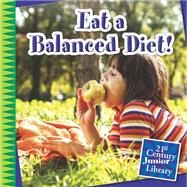 Eat a Balanced Diet! by Marsico, Katie, 9781633620223