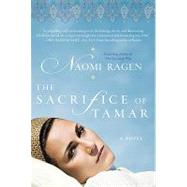 The Sacrifice of Tamar by Ragen, Naomi, 9780312570224