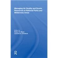 Managing Air Quality and Scenic Resources at National Parks and Wilderness Areas by Rowe, Robert D., 9780367020224