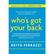 Who's Got Your Back: The Breakthrough Program to Build Deep, Trusting Relationships That Create Success--and Won't Let You Fail by Ferrazzi, Keith, 9780385530224