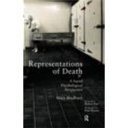 Representations of Death: A Social Psychological Perspective by Bradbury; Mary, 9780415150224