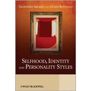 Selfhood, Identity and Personality Styles by Arciero, Giampiero; Bondolfi, Guido, 9780470670224
