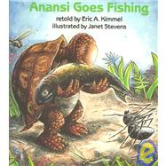Anansi Goes Fishing by Kimmel, Eric A.; Stevens, Janet, 9780823410224