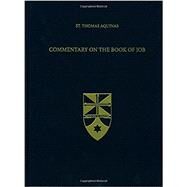 Commentary on the Book of Job by Thomas, Aquinas, Saint; Mullady, Brian Thomas Becket; Aquinas Institute, 9781623400224