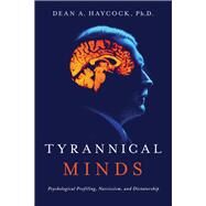 Tyrannical Minds by Haycock, Dean A., Ph.D., 9781643130224