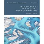 Introduction to Human Services Through the Eyes of Practice Settings with Enhanced Pearson eText -- Access Card Package by Martin, Michelle E., 9780134290225