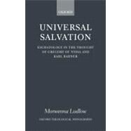 Universal Salvation Eschatology in the Thought of Gregory of Nyssa and Karl Rahner by Ludlow, Morwenna, 9780198270225