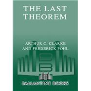 The Last Theorem by CLARKE, ARTHUR C.POHL, FREDERIK, 9780345470225