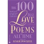 The 100 Best Love Poems of All Time by Pockell, Leslie, 9780446690225