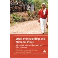 Local Peacebuilding and National Peace Interaction Between Grassroots and Elite Processes by Mitchell, Christopher R.; Hancock, Landon E., 9781441160225