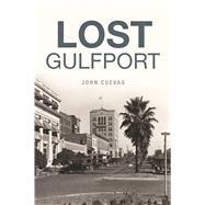 Lost Gulfport by Cuevas, John, 9781467140225
