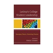 Latina/o College Student Leadership Emerging Theory, Promising Practice by Lozano, Adele; Barcel, Nancy 