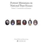 Portrait Miniatures in National Trust Houses Volume 2: Cornwall, Devon & Somerset by Walker, Richard; Laing, Alastair, 9781905400225