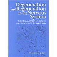 Degeneration and Regeneration in the Nervous System by Saunders; Norman, 9789058230225