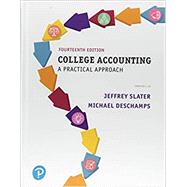 College Accounting A Practical Approach, Student Value Edition by Slater, Jeffrey; Deschamps, Mike, 9780134730226