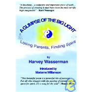 A Glimpse of the Big Light: Losing Parents, Finding Spirit by WASSERMAN HARVEY  FRANKLIN, 9780975340226