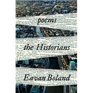 The Historians Poems by Boland, Eavan, 9781324020226