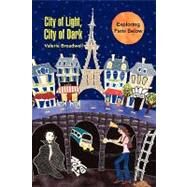 City of Light, City of Dark : Exploring Paris Below by BROADWELL VALERIE, 9781425790226