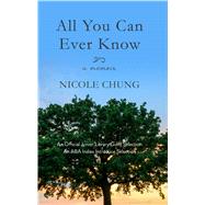 All You Can Ever Know by Chung, Nicole, 9781432860226