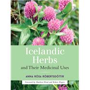 Icelandic Herbs and Their Medicinal Uses by Robertsdottir, Anna Rosa; Wood, Matthew; Rogers, Robert, 9781623170226