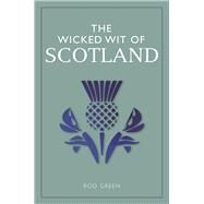 The Wicked Wit of Scotland by Green, Rod, 9781789290226