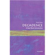 Decadence: A Very Short Introduction by Weir, David, 9780190610227