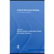 Critical Terrorism Studies : Framing a New Research Agenda by Jackson, Richard; Smyth, Marie Breen; Gunning, Jeroen, 9780203880227