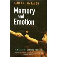 Memory and Emotion: The Making of Lasting Memories by McGaugh, James L., 9780231120227