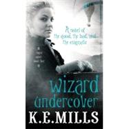 Wizard Undercover by Mills, K. E., 9780316120227