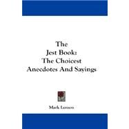 The Jest Book: The Choicest Anecdotes and Sayings by Lemon, Mark, 9781432540227