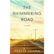 The Shimmering Road by Young, Hester, 9781432850227