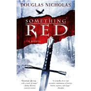Something Red A Novel by Nicholas, Douglas, 9781451660227