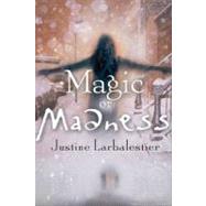 Magic or Madness by Larbalestier, Justine (Author), 9781595140227