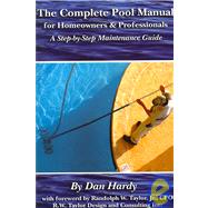 The Complete Pool Manual for Homeowners & Professionals by Hardy, Dan, 9781601380227
