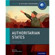 Authoritarian States: IB History Course Book Oxford IB Diploma Program by Gray, Brian; Habibi, Mariam; Perera, Sanjay; Fortune, Roger, 9780198310228